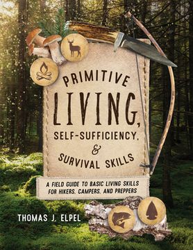 portada Primitive Living, Self-Sufficiency, and Survival Skills: A Field Guide to Basic Living Skills for Hikers, Campers, and Preppers (en Inglés)