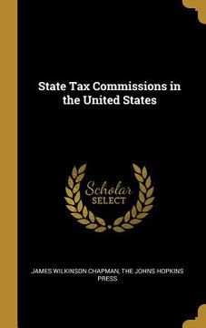 portada State Tax Commissions in the United States (en Inglés)