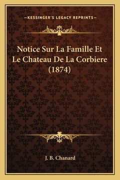portada Notice Sur La Famille Et Le Chateau De La Corbiere (1874) (en Francés)