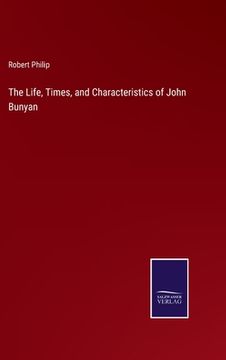 portada The Life, Times, and Characteristics of John Bunyan (en Inglés)