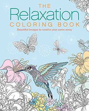 portada The Relaxation Coloring Book: Beautiful Images to Soothe Your Cares Away (Sirius Creative Coloring) (en Inglés)
