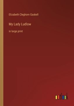 portada My Lady Ludlow: in large print (en Inglés)