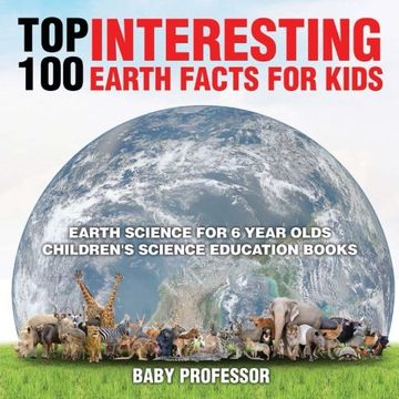 portada Top 100 Interesting Earth Facts for Kids - Earth Science for 6 Year Olds | Children's Science Education Books