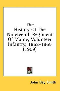 portada the history of the nineteenth regiment of maine, volunteer infantry, 1862-1865 (1909) (in English)