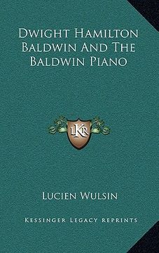 portada dwight hamilton baldwin and the baldwin piano (in English)