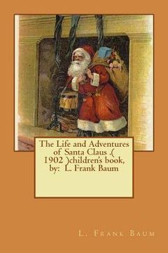 portada The Life and Adventures of Santa Claus .( 1902 )children's book, by: L. Frank Baum (en Inglés)