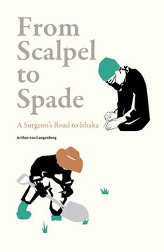 portada From Scalpel to Spade: A Surgeon'S Road to Ithaka (en Inglés)