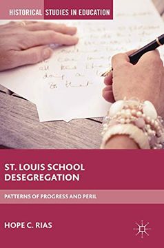 portada St. Louis School Desegregation: Patterns of Progress and Peril (Historical Studies in Education) (en Inglés)