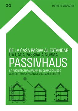 portada de la Casa Pasiva Al Estándar Passivhaus: La Arquitectura Pasiva En Climas Cálidos (in Spanish)