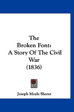 portada the broken font: a story of the civil war (1836) (en Inglés)