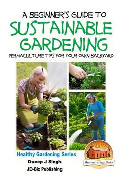 portada A Beginner's Guide to Sustainable Gardening (en Inglés)