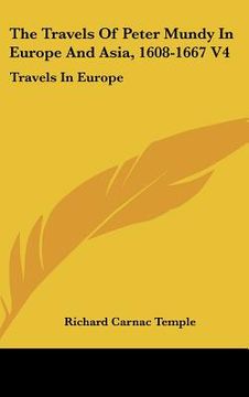 portada the travels of peter mundy in europe and asia, 1608-1667 v4: travels in europe
