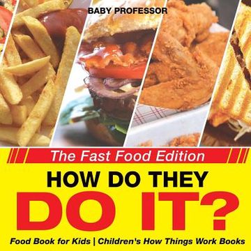 portada How Do They Do It? The Fast Food Edition - Food Book for Kids Children's How Things Work Books
