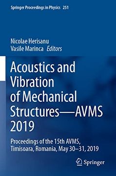 portada Acoustics and Vibration of Mechanical Structures? Avms 2019: Proceedings of the 15Th Avms, Timisoara, Romania, may 30 31, 2019: 251 (Springer Proceedings in Physics, 251) (en Inglés)