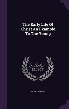 portada The Early Life Of Christ An Example To The Young (en Inglés)