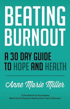portada Beating Burnout: A 30 Day Guide to Hope and Health (en Inglés)