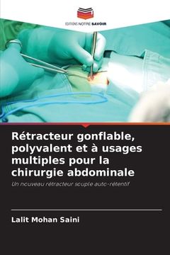 portada Rétracteur gonflable, polyvalent et à usages multiples pour la chirurgie abdominale (en Francés)