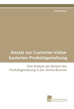 portada Ansatz zur Customer-Value-basierten Produktgestaltung: Eine Analyse am Beispiel der Produktgestaltung in der Airline-Branche