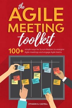 portada The Agile Meeting Toolkit: 100+ simple ways for Scrum Masters to energise Agile meetings and engage Agile teams (in English)