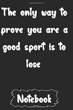 portada The Only way to Prove you are a Good Sport is to Lose. (en Inglés)