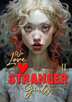 portada We love stranger Girls coloring book for adults Vol. 2: strange girls Coloring Book for adults and teenagers Gothic Punk Girls Coloring Book Grayscale (en Inglés)