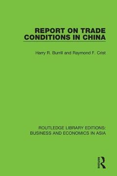 portada Report on Trade Conditions in China (Routledge Library Editions: Business and Economics in Asia) 