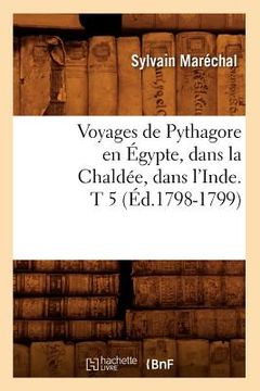 portada Voyages de Pythagore En Égypte, Dans La Chaldée, Dans l'Inde. T 5 (Éd.1798-1799) (en Francés)