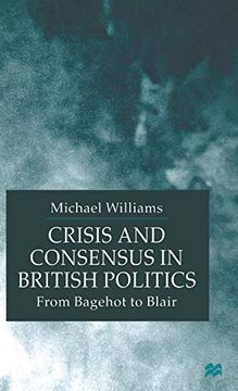 portada Crisis and Consensus in British Politics: From Bagehot to Blair (en Inglés)