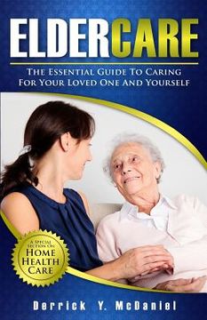 portada Eldercare: The Essential Guide to Caring for Your Loved One and Yourself (in English)