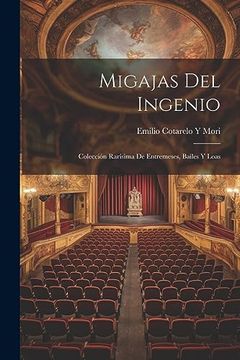 portada Migajas del Ingenio: Colección Rarísima de Entremeses, Bailes y Loas