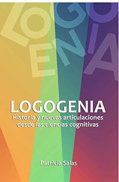 portada Logogenia. Historia y Nuevas Articulaciones cs. Cognitivas (in Spanish)