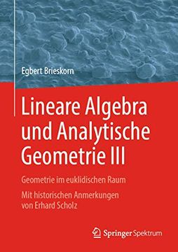 portada Lineare Algebra und Analytische Geometrie Iii: Geometrie im Euklidischen Raum. Mit Historischen Anmerkungen von Erhard Scholz (en Alemán)