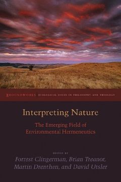 portada Interpreting Nature: The Emerging Field of Environmental Hermeneutics (Groundworks: Ecological Issues in Philosophy and Theology) (en Inglés)