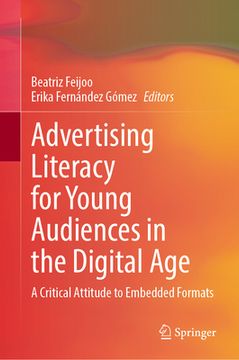 portada Advertising Literacy for Young Audiences in the Digital Age: A Critical Attitude to Embedded Formats (in English)