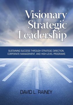 portada Visionary Strategic Leadership: Sustaining Success Through Strategic Direction, Corporate Management and High-Level Programs (in English)