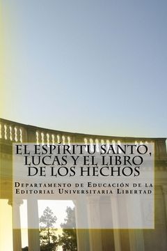 portada El Espiritu Santo, Lucas y El Libro de Los Hechos: Departamento de Educación de la Editorial Universitaria Libertad