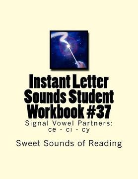 portada Instant Letter Sounds Student Workbook #37: Signal Vowel Partners: ce - ci - cy (in English)