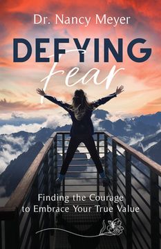portada Defying Fear: Finding the Courage to Embrace Your True Value (en Inglés)