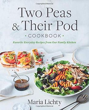 portada Two Peas & Their pod Cookbook: Favorite Everyday Recipes From our Family Kitchen (en Inglés)