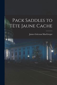 portada Pack Saddles to Tête Jaune Cache (en Inglés)