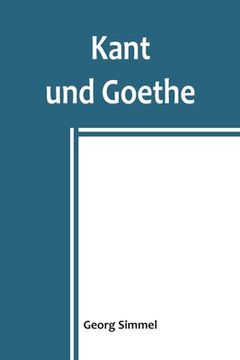 portada Kant und Goethe (en Alemán)