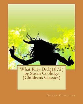 portada What Katy Did.(1872) by Susan Coolidge (Children's Classics)