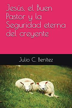 portada Jesús, el Buen Pastor y la Seguridad Eterna del Creyente: 28 (Comentarios Bíblicos) (in Spanish)