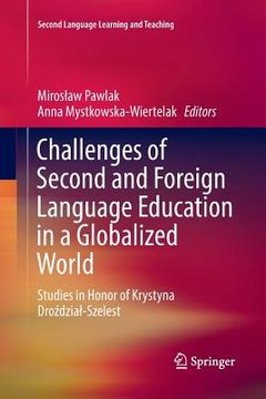 portada Challenges of Second and Foreign Language Education in a Globalized World: Studies in Honor of Krystyna Droździal-Szelest (en Inglés)