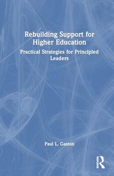 portada Rebuilding Support for Higher Education: Practical Strategies for Principled Leaders