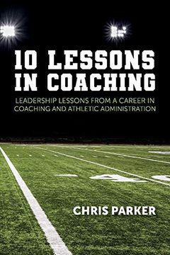 portada 10 Lessons in Coaching: Leadership Lessons From a Career in Coaching and Athletic Administration 