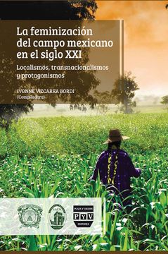 portada La Feminización del Campo Mexicano en el Siglo xx. Localismos, Transnacionalismo y Protogonismos (in Spanish)