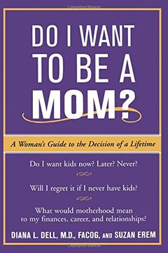 portada Do i Want to be a Mom? A Woman's Guide to the Decision of a Lifetime (en Inglés)