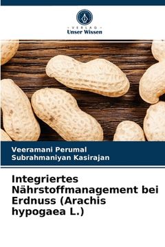portada Integriertes Nährstoffmanagement bei Erdnuss (Arachis hypogaea L.) (en Alemán)