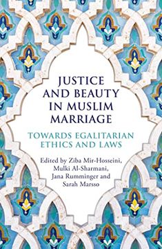 portada Justice and Beauty in Muslim Marriage: Towards Egalitarian Ethics and Laws 